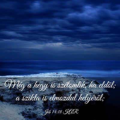 Picture 03 - Jób 14:18 KAR - Még a hegy is szétomlik, ha eldõl; a szikla is - Bible Verse Picture