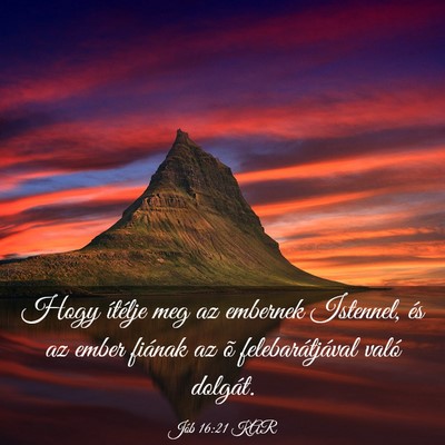 Picture 03 - Jób 16:21 KAR - Hogy ítélje meg az embernek Istennel, és az - Bible Verse Picture