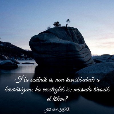 Picture 03 - Jób 16:6 KAR - Ha szólnék is, nem kevesbbednék a - Bible Verse Picture