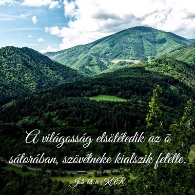 Picture 03 - Jób 18:6 KAR - A világosság elsötétedik az õ sátorában, - Bible Verse Picture