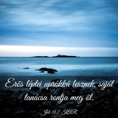 Picture 03 - Jób 18:7 KAR - Erõs léptei aprókká lesznek, saját tanácsa - Bible Verse Picture