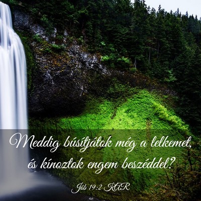 Picture 03 - Jób 19:2 KAR - Meddig búsítjátok még a lelkemet, és - Bible Verse Picture