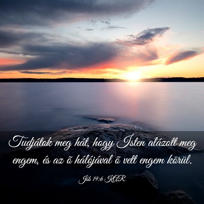 Picture 03 - Jób 19:6 KAR - Tudjátok meg hát, hogy Isten alázott meg - Bible Verse Picture