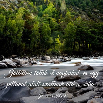Picture 03 - Jób 21:13 KAR - Jóllétben töltik el napjaikat, és egy - Bible Verse Picture