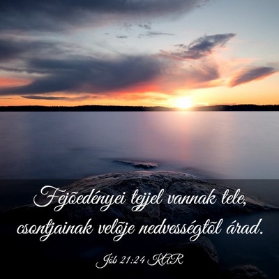 Picture 03 - Jób 21:24 KAR - Fejõedényei tejjel vannak tele, csontjainak - Bible Verse Picture