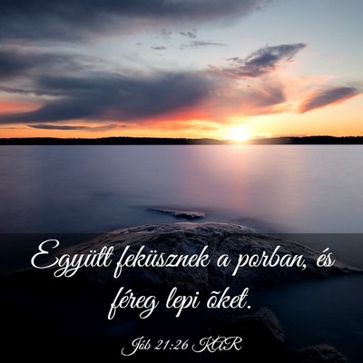 Picture 03 - Jób 21:26 KAR - Együtt feküsznek a porban, és féreg lepi - Bible Verse Picture