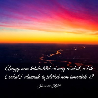 Picture 03 - Jób 21:29 KAR - Avagy nem kérdeztétek-é meg azokat, a kik - Bible Verse Picture