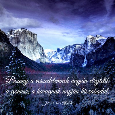 Picture 03 - Jób 21:30 KAR - Bizony a veszedelemnek napján elrejtetik a - Bible Verse Picture