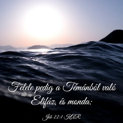 Picture 03 - Jób 22:1 KAR - Felele pedig a Témánból való Elifáz, és - Bible Verse Picture