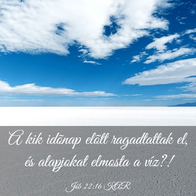 Picture 03 - Jób 22:16 KAR - A kik idõnap elõtt ragadtattak el, és - Bible Verse Picture