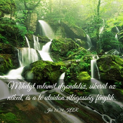 Picture 03 - Jób 22:28 KAR - Mihelyt valamit elgondolsz, sikerül az néked, - Bible Verse Picture