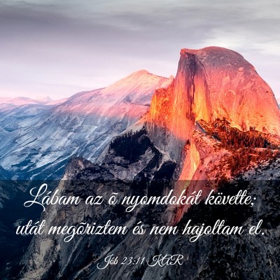 Picture 03 - Jób 23:11 KAR - Lábam az õ nyomdokát követte; utát - Bible Verse Picture