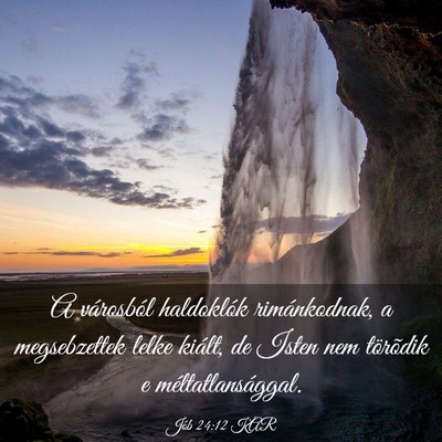 Picture 03 - Jób 24:12 KAR - A városból haldoklók rimánkodnak, a - Bible Verse Picture