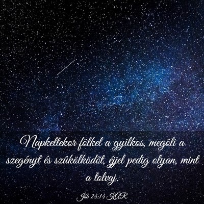 Picture 03 - Jób 24:14 KAR - Napkeltekor fölkel a gyilkos, megöli a - Bible Verse Picture