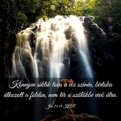Picture 03 - Jób 24:18 KAR - Könnyen siklik tova a víz színén, birtoka - Bible Verse Picture