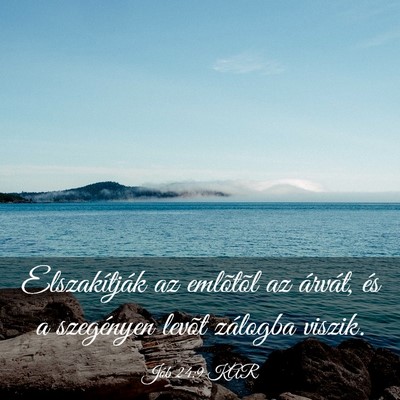 Picture 03 - Jób 24:9 KAR - Elszakítják az emlõtõl az árvát, és a - Bible Verse Picture