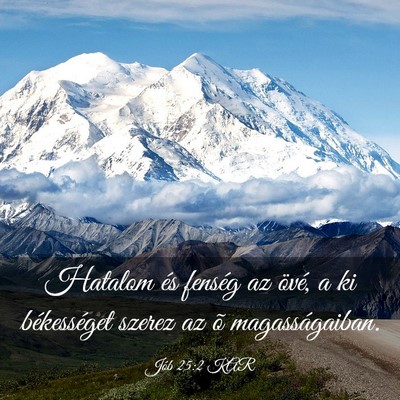 Picture 03 - Jób 25:2 KAR - Hatalom és fenség az övé, a ki békességet - Bible Verse Picture