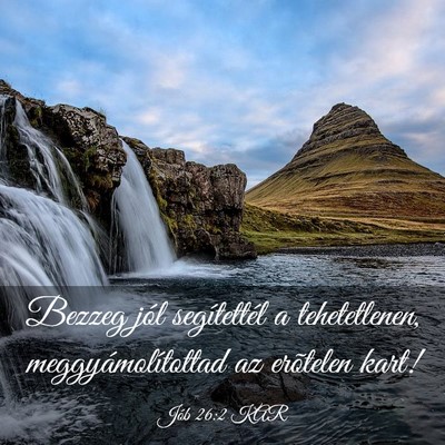 Picture 03 - Jób 26:2 KAR - Bezzeg jól segítettél a tehetetlenen, - Bible Verse Picture