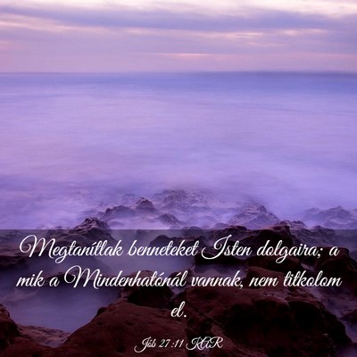 Picture 03 - Jób 27:11 KAR - Megtanítlak benneteket Isten dolgaira; a mik a - Bible Verse Picture