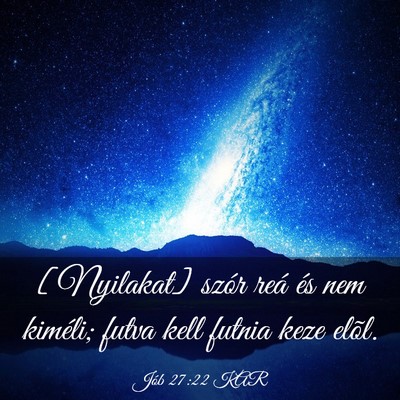 Picture 03 - Jób 27:22 KAR - [Nyilakat] szór reá és nem kiméli; futva kell - Bible Verse Picture