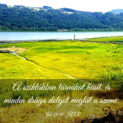 Picture 03 - Jób 28:10 KAR - A sziklákban tárnákat hasít, és minden - Bible Verse Picture