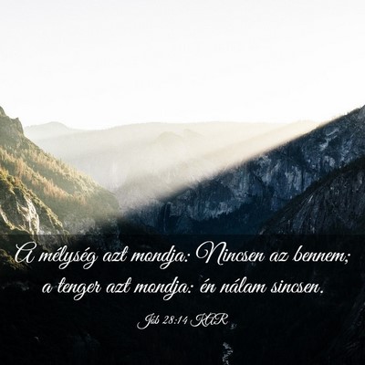 Picture 03 - Jób 28:14 KAR - A mélység azt mondja: Nincsen az bennem; a - Bible Verse Picture
