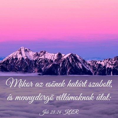 Picture 03 - Jób 28:26 KAR - Mikor az esõnek határt szabott, és - Bible Verse Picture