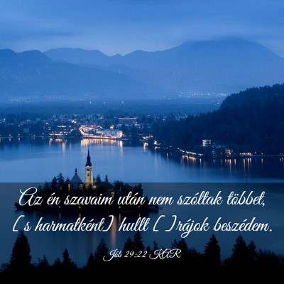 Picture 03 - Jób 29:22 KAR - Az én szavaim után nem szóltak többet, [s - Bible Verse Picture