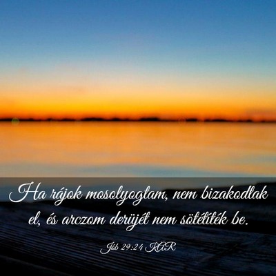 Picture 03 - Jób 29:24 KAR - Ha rájok mosolyogtam, nem bizakodtak el, és - Bible Verse Picture