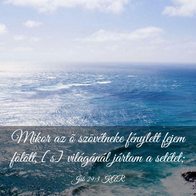 Picture 03 - Jób 29:3 KAR - Mikor az õ szövétneke fénylett fejem - Bible Verse Picture