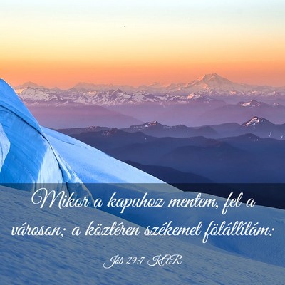 Picture 03 - Jób 29:7 KAR - Mikor a kapuhoz mentem, fel a városon; a - Bible Verse Picture