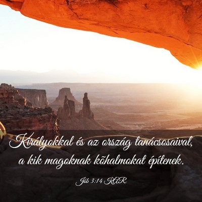 Picture 03 - Jób 3:14 KAR - Királyokkal és az ország tanácsosaival, a kik - Bible Verse Picture