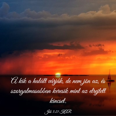 Picture 03 - Jób 3:21 KAR - A kik a halált várják, de nem jön az, és - Bible Verse Picture