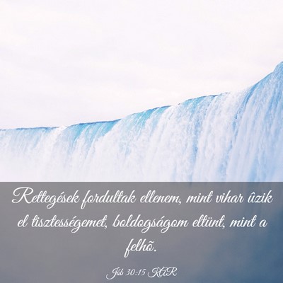 Picture 03 - Jób 30:15 KAR - Rettegések fordultak ellenem, mint vihar ûzik - Bible Verse Picture