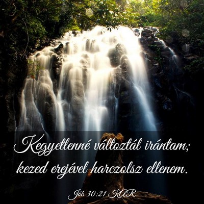 Picture 03 - Jób 30:21 KAR - Kegyetlenné változtál irántam; kezed - Bible Verse Picture