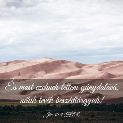 Picture 03 - Jób 30:9 KAR - És most ezeknek lettem gúnydalává, nékik - Bible Verse Picture