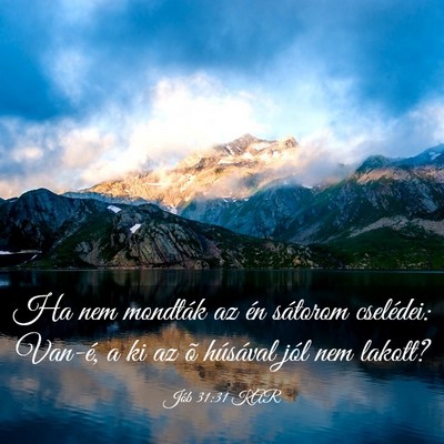 Picture 03 - Jób 31:31 KAR - Ha nem mondták az én sátorom cselédei: - Bible Verse Picture