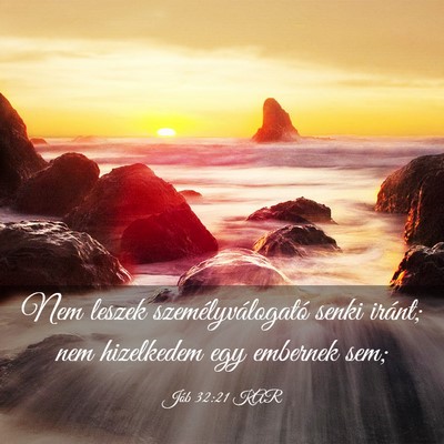 Picture 03 - Jób 32:21 KAR - Nem leszek személyválogató senki iránt; nem - Bible Verse Picture