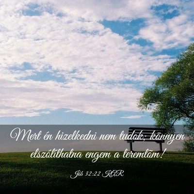 Picture 03 - Jób 32:22 KAR - Mert én hizelkedni nem tudok; könnyen - Bible Verse Picture