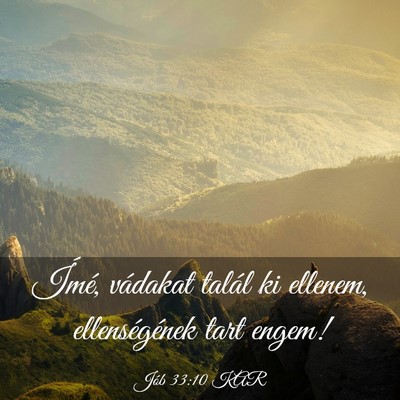 Picture 03 - Jób 33:10 KAR - Ímé, vádakat talál ki ellenem, ellenségének - Bible Verse Picture