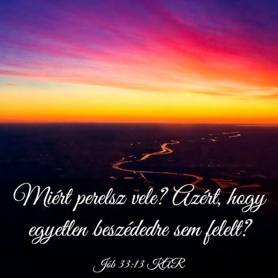 Picture 03 - Jób 33:13 KAR - Miért perelsz vele? Azért, hogy egyetlen - Bible Verse Picture
