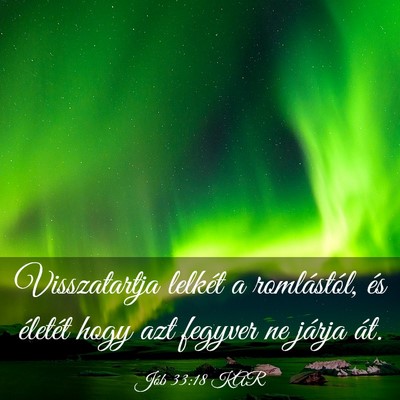 Picture 03 - Jób 33:18 KAR - Visszatartja lelkét a romlástól, és életét - Bible Verse Picture