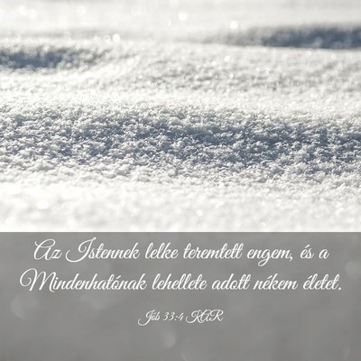 Picture 03 - Jób 33:4 KAR - Az Istennek lelke teremtett engem, és a - Bible Verse Picture
