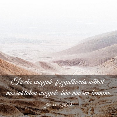 Picture 03 - Jób 33:9 KAR - Tiszta vagyok, fogyatkozás nélkül: mocsoktalan - Bible Verse Picture