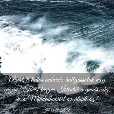 Picture 03 - Jób 34:10 KAR - Azért, ti tudós emberek, hallgassatok meg - Bible Verse Picture