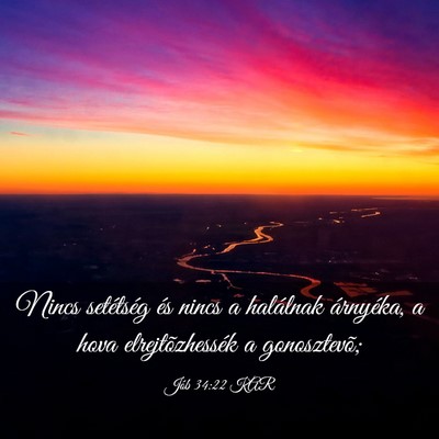 Picture 03 - Jób 34:22 KAR - Nincs setétség és nincs a halálnak árnyéka, - Bible Verse Picture