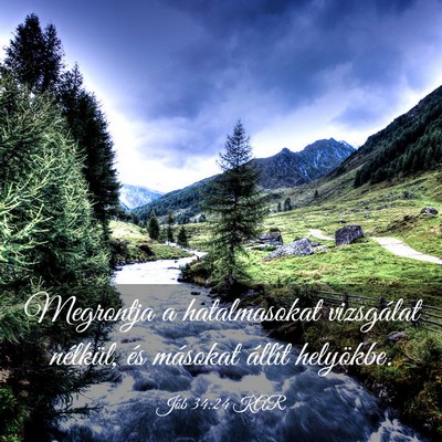 Picture 03 - Jób 34:24 KAR - Megrontja a hatalmasokat vizsgálat nélkül, és - Bible Verse Picture