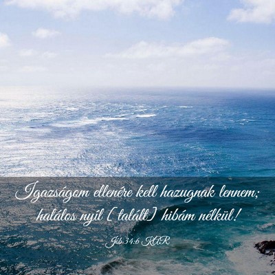 Picture 03 - Jób 34:6 KAR - Igazságom ellenére kell hazugnak lennem; - Bible Verse Picture