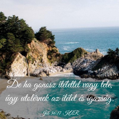 Picture 03 - Jób 36:17 KAR - De ha gonosz ítélettel vagy tele, úgy - Bible Verse Picture