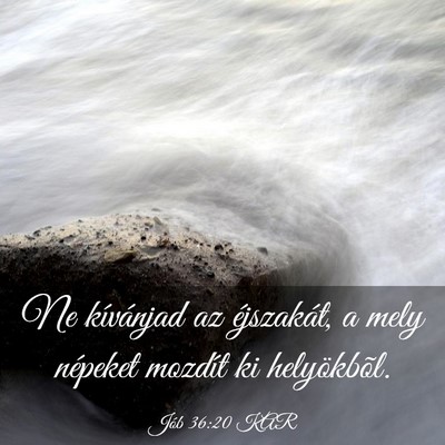 Picture 03 - Jób 36:20 KAR - Ne kívánjad az éjszakát, a mely népeket - Bible Verse Picture
